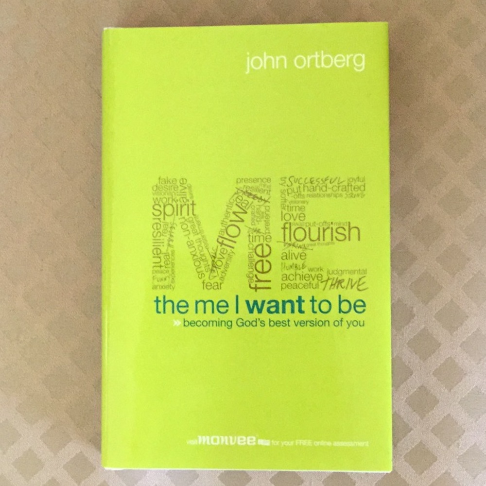 The Me I Want to Be by John Ortberg